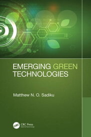 Emerging Green Technologies【電子書籍】[ Matthew N. O. Sadiku ]