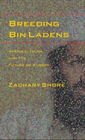 Breeding Bin Ladens America, Islam, and the Future of Europe【電子書籍】[ Zachary Shore ]