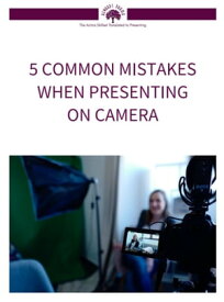 5 Common Mistakes Made When Presenting on Camera【電子書籍】[ Amanda Meyer ]