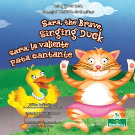Sara, la valiente pata cantante (Sara, the Brave, Singing Duck) Bilingual【電子書籍】[ David Armentrout ]