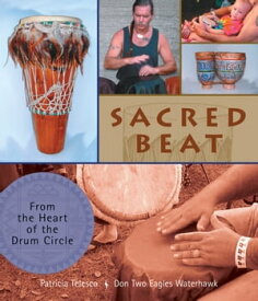 Sacred Beat From the Heart of the Drum Circle【電子書籍】[ Patricia Telesco ]