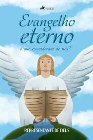 Evangelho eterno, o que esconderam de n?s?【電子書籍】[ Representante de Deus ]