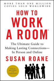 How to Work a Room The Ultimate Guide to Making Lasting ConnectionsーIn Person and Online【電子書籍】[ Susan RoAne ]