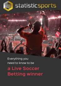 Live Soccer Betting To Become a Winner【電子書籍】[ StatisticsSports ]