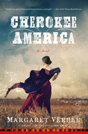 Cherokee America A Novel【電子書籍】[ Margaret Verble ]
