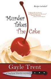 Murder Takes The Cake【電子書籍】[ Gayle Trent ]