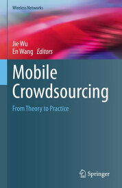 Mobile Crowdsourcing From Theory to Practice【電子書籍】