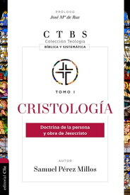 Cristolog?a: Doctrina de la persona y obra de Jesucristo【電子書籍】[ Samuel P?rez Millos ]