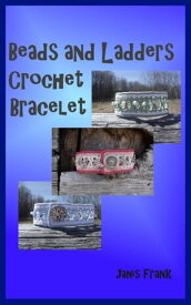 Beads and Ladders Crochet Bracelet【電子書籍】[ Janis Frank ]
