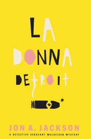 La Donna Detroit【電子書籍】[ Jon A. Jackson ]