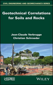 Geotechnical Correlations for Soils and Rocks【電子書籍】[ Jean-Claude Verbrugge ]