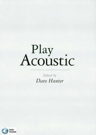 Play Acoustic The Complete Guide to Mastering Acoustic Guitar Styles【電子書籍】[ Dave Hunter ]