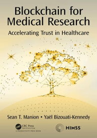 Blockchain for Medical Research Accelerating Trust in Healthcare【電子書籍】[ Ya?l Bizouati-Kennedy ]