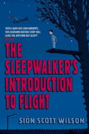 The Sleepwalker's Introduction to Flight【電子書籍】[ Sion Scott-Wilson ]