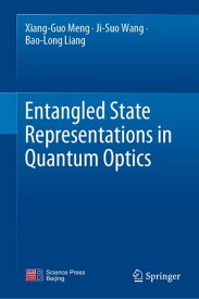 Entangled State Representations in Quantum Optics【電子書籍】[ Xiang-Guo Meng ]