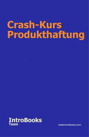 Crash-Kurs Produkthaftung【電子書籍】[ IntroBooks Team ]