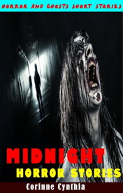 Midnight Horror Stories A Collection of Horror and Ghosts Scary Short Stories, Monsters, Haunted Houses, Thriller, Demons, Murders, Paranormal & Supernatural Suspense!【電子書籍】[ Sujon Das ]