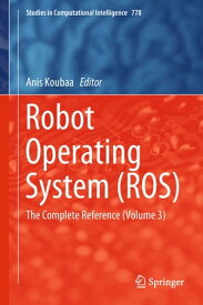 Robot Operating System (ROS) The Complete Reference (Volume 3)【電子書籍】