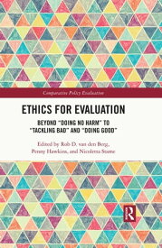 Ethics for Evaluation Beyond “doing no harm” to “tackling bad” and “doing good”【電子書籍】