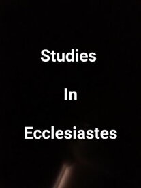 Studies In Ecclesiastes【電子書籍】[ James Dobbs ]