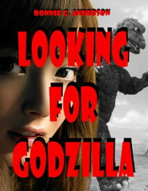 Looking for Godzilla【電子書籍】[ Kathryn Anderson ]