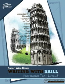Writing With Skill, Level 3: Instructor Text (Vol. 3) (The Complete Writer)【電子書籍】[ Susan Wise Bauer ]