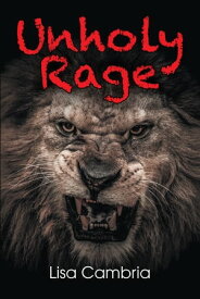 Unholy Rage【電子書籍】[ Lisa Cambria ]