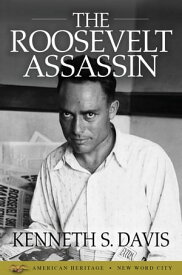 The Roosevelt Assassin【電子書籍】[ Kenneth S. Davis ]