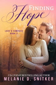 Finding Hope An Inspirational Best Friends to Lovers Romance【電子書籍】[ Melanie D. Snitker ]