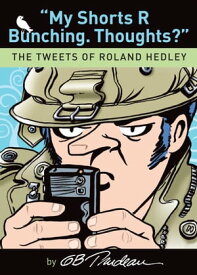 "My Shorts R Bunching. Thoughts?" The Tweets of Roland Hedley【電子書籍】[ G. B. Trudeau ]