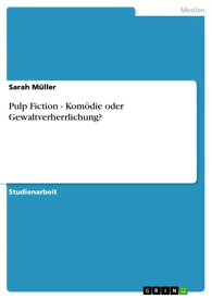 Pulp Fiction - Kom?die oder Gewaltverherrlichung?【電子書籍】[ Sarah M?ller ]