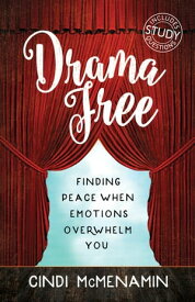 Drama Free Finding Peace When Emotions Overwhelm You【電子書籍】[ Cindi McMenamin ]
