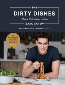 The Dirty Dishes 100 Fast and Delicious Recipes【電子書籍】[ Isaac Carew ]