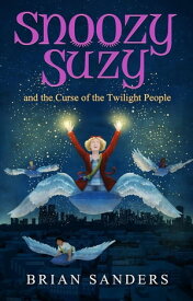 Snoozy Suzy And the Curse of the Twilight People【電子書籍】[ Brian Sanders ]