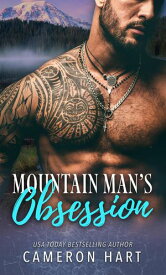 Mountain Man's Obsession【電子書籍】[ Cameron Hart ]