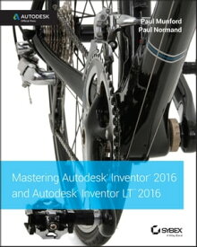Mastering Autodesk Inventor 2016 and Autodesk Inventor LT 2016 Autodesk Official Press【電子書籍】[ Paul Munford ]