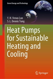 Heat Pumps for Sustainable Heating and Cooling【電子書籍】[ Y. H. Venus Lun ]