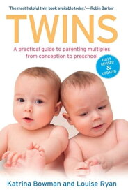 Twins A practical guide to parenting multiples from conception to preschool【電子書籍】[ Katrina Bowman ]