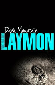 Dark Mountain A chilling horror of the macabre and the supernatural【電子書籍】[ Richard Laymon ]