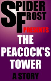 The Peacock's Tower【電子書籍】[ Spider Frost ]