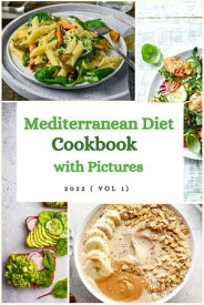 Mediterranean Diet Cookbook with Pictures The Complete Mediterranean Cookbook for Beginners 2022 ( Vol 1)【電子書籍】[ WeLove Books99 ]