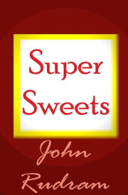 Super Sweets【電子書籍】[ John Rudram ]