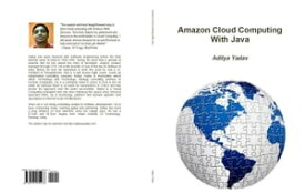 Amazon Cloud Computing With Java【電子書籍】[ Aditya Yadav ]