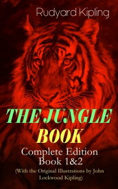 THE JUNGLE BOOK ? Complete Edition: Book 1&2 (With the Original Illustrations by John Lockwood Kipling) Classic of Children's Literature【電子書籍】[ Rudyard Kipling ]