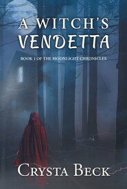 A Witch's Vendetta Book 1 of the Moonlight Chronicles【電子書籍】[ Crysta Beck ]