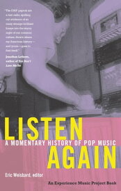 Listen Again A Momentary History of Pop Music【電子書籍】[ W. T. Lhamon Jr. ]