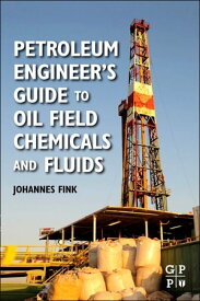 Petroleum Engineer's Guide to Oil Field Chemicals and Fluids【電子書籍】[ Johannes Fink ]