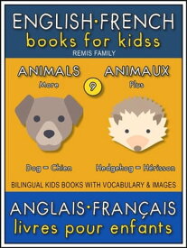 9 - More Animals | Plus Animaux - English French Books for Kids (Anglais Fran?ais Livres pour Enfants) Bilingual book to learn French to English words (Livre bilingue pour apprendre anglais de base)【電子書籍】[ Remis Family ]