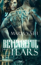 Revengeful Tears【電子書籍】[ Maria V?th ]