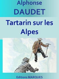 Tartarin sur les Alpes Edition int?grale【電子書籍】[ Alphonse DAUDET ]